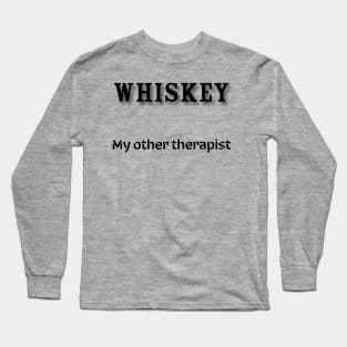 Whiskey: My other therapist Long Sleeve T-Shirt